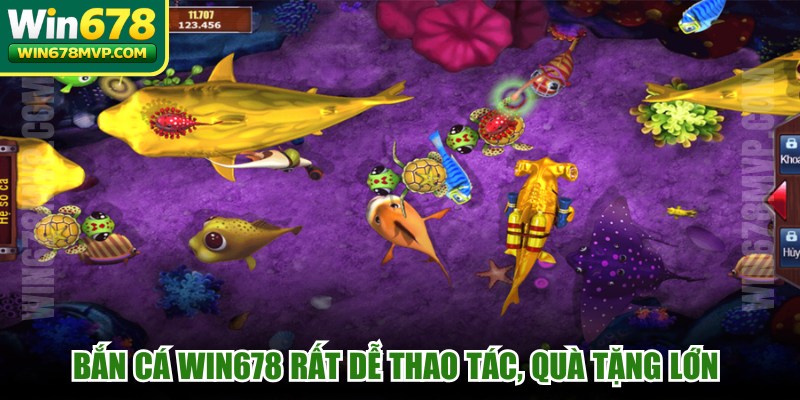 Bắn cá WIN678 rất dễ thao tác, quà tặng lớn cho mọi bet thủ