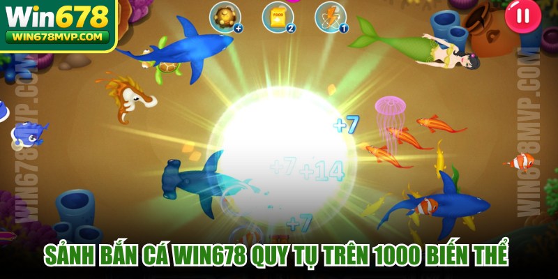 Sảnh bắn cá WIN678 quy tụ trên 1000 biến thể phong phú