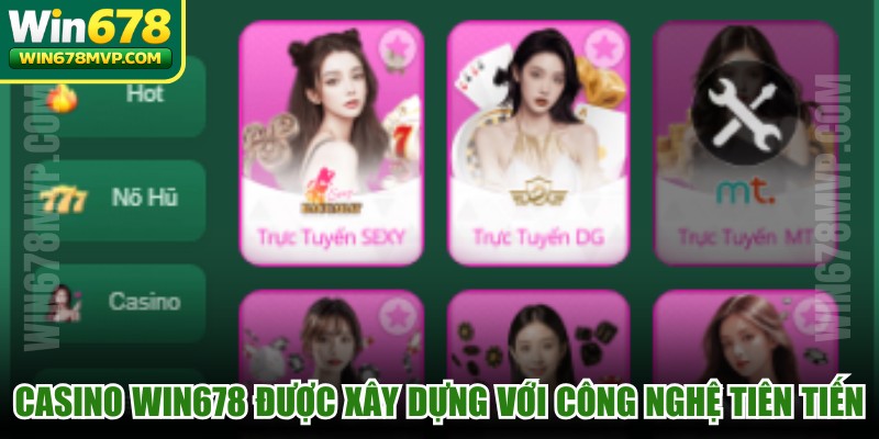 Casino WIN678 được xây dựng với công nghệ tiên tiến, giải trí ổn định