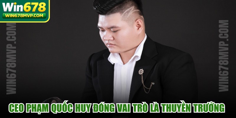 CEO Phạm Quốc Huy đóng vai trò là thuyền trưởng tài ba