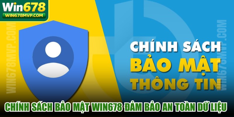 Chính sách bảo mật WIN678 đảm bảo an toàn dữ liệu cá nhân