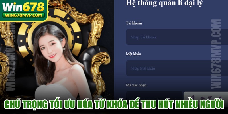 Chú trọng vào việc tối ưu hóa từ khóa để thu hút nhiều người