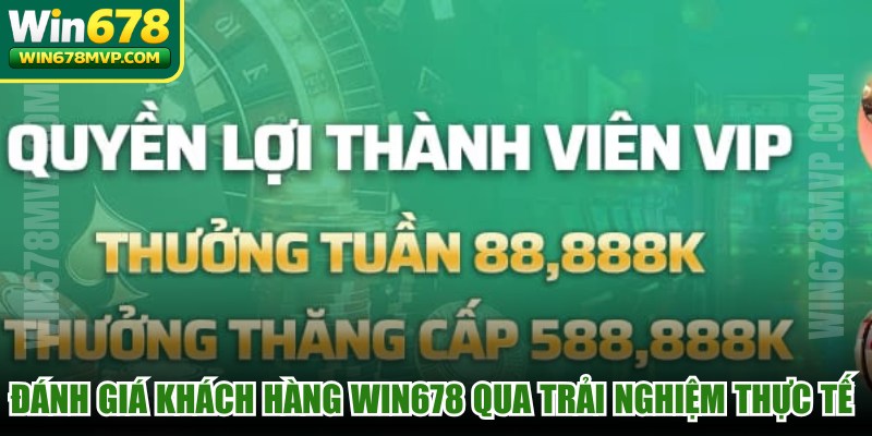 Đánh giá khách hàng WIN678 qua trải nghiệm thực tế rõ ràng