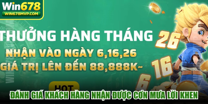 Đánh giá khách hàng với WIN678 nhận được cơn mưa lời khen