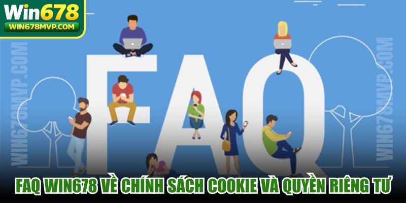 FAQ WIN678 về chính sách cookie và quyền riêng tư