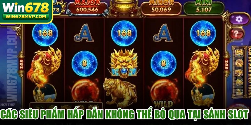 Các siêu phẩm hấp dẫn không thể bỏ qua tại sảnh slot của WIN678