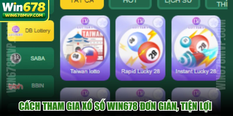 Cách tham gia Xổ số WIN678 đơn giản, tiện lợi với 4 bước