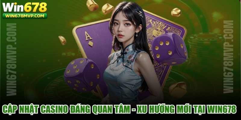 Cập Nhật Casino Đáng Quan Tâm