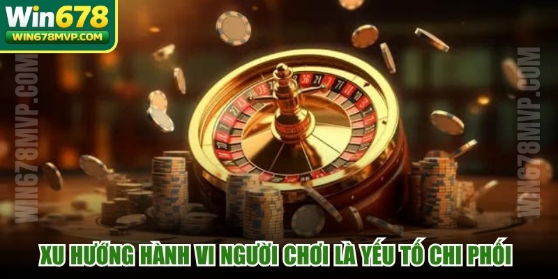 Xu hướng hành vi người chơi là yếu tố chi phối việc cập nhật casino hot