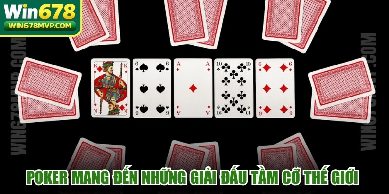 Poker mang đến những giải đấu tầm cỡ thế giới ngay trên màn hình