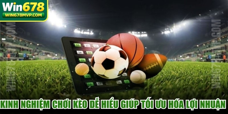 Kinh nghiệm chơi kèo dễ hiểu giúp bạn tối ưu hóa lợi nhuận nhanh