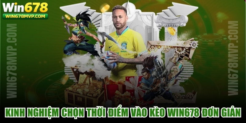 Kinh Nghiệm Chọn Thời Điểm Vào Kèo