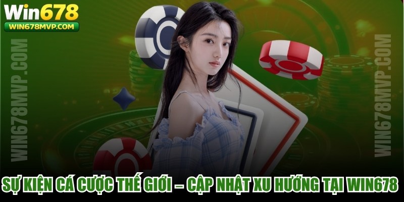 Sự Kiện Cá Cược Thế Giới