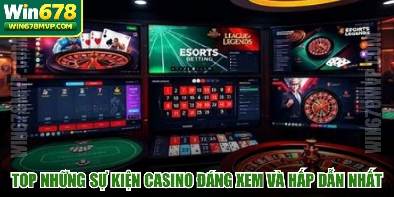 Top những sự kiện casino đáng xem và hấp dẫn nhất