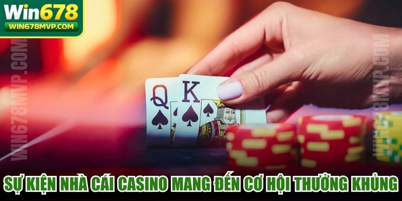 Sự kiện nhà cái casino mang đến cơ hội nhận thưởng cực khủng