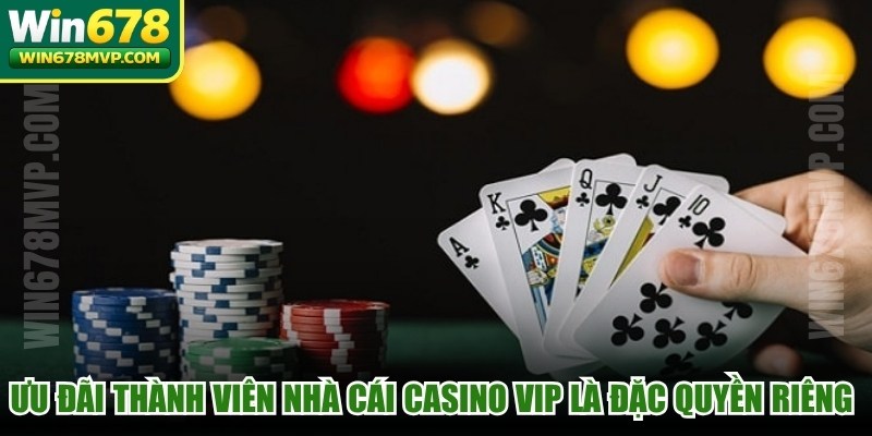 Ưu đãi thành viên nhà cái casino VIP là đặc quyền riêng hiện nay