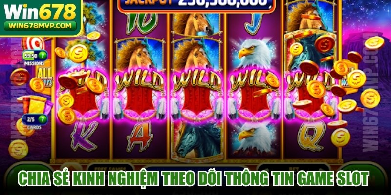 Chia sẻ kinh nghiệm theo dõi thông tin game slot chuẩn xác