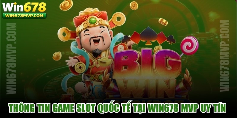 Thông Tin Game Slot Quốc Tế