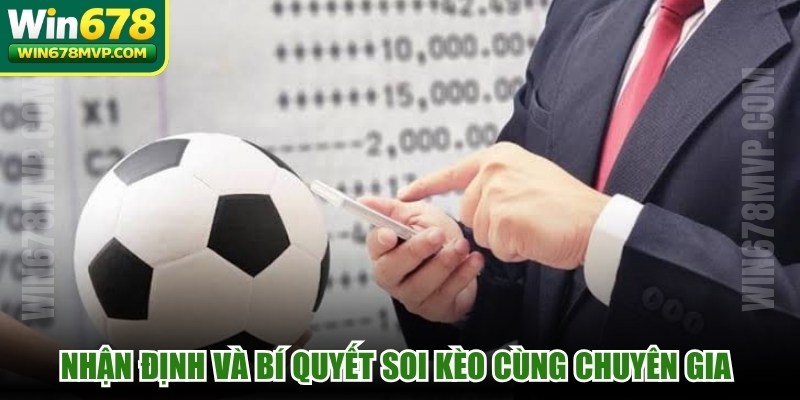 Nhận định và bí quyết soi kèo cùng chuyên gia có kinh nghiệm