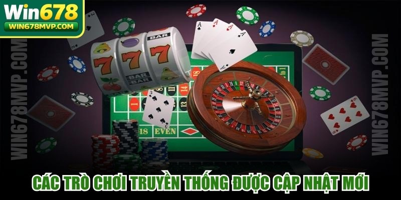 Các trò chơi truyền thống được cập nhật mới, không nhàm chán