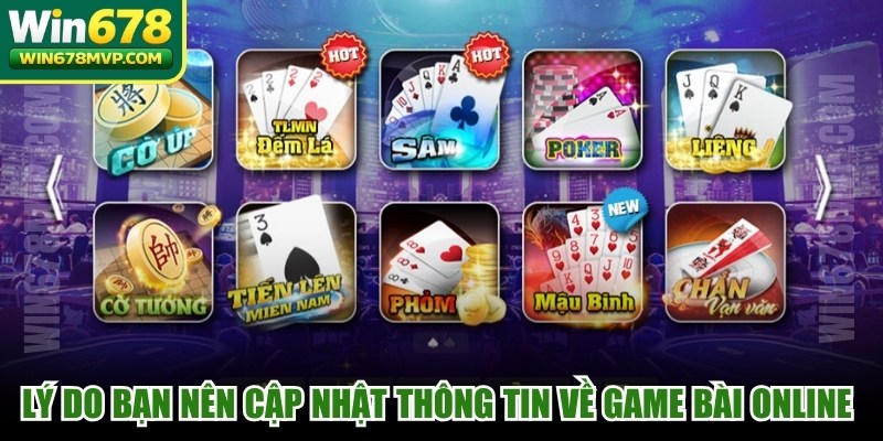 Lý do bạn nên cập nhật thông tin về game bài online thường xuyên
