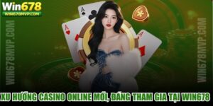 Xu Hướng Casino Online Mới