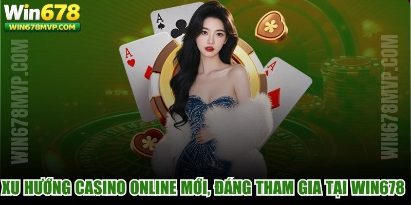Xu Hướng Casino Online Mới