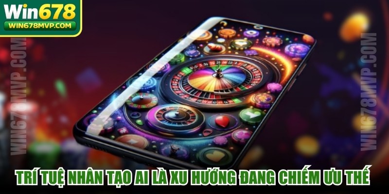 Trí tuệ nhân tạo AI là xu hướng đang chiếm ưu thế trên thị trường